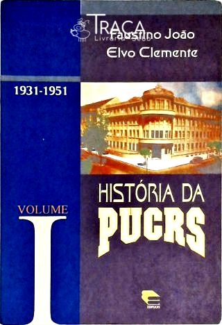 História Da Pucrs - Vol. 1