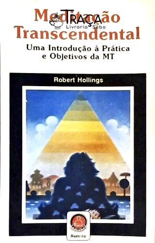 Meditação Transcendental - Uma Introdução à Prática e Objetivos da MT