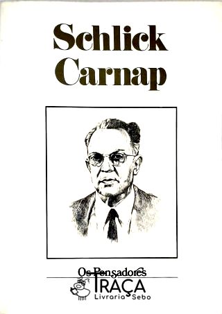Os Pensadores - Schlick - Rudolf Carnap