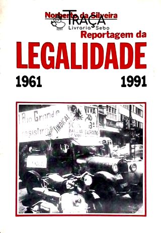 Reportagem da Legalidade - 1961 / 1991