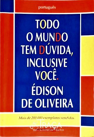 Todo o Mundo Tem Dúvida, Inclusive Você