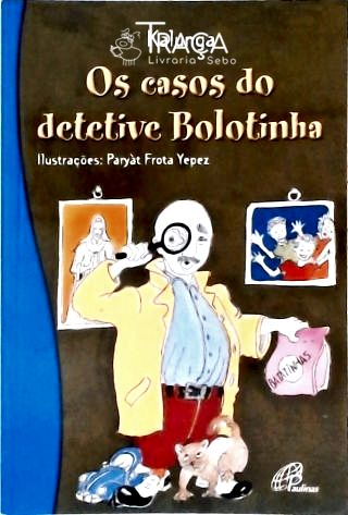 Os Casos do Detetive Bolotinha - Autografado