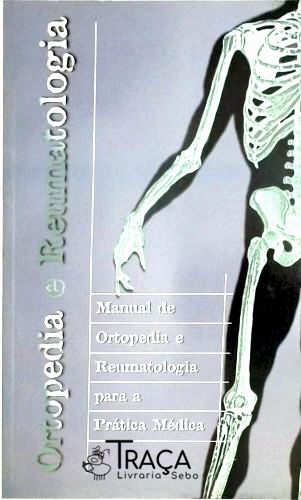 Manual de Ortopedia e Reumatologia para a Prática Médica