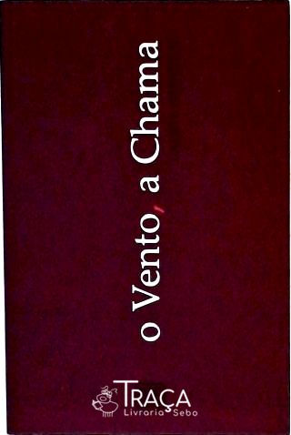 O Vento e a Chama