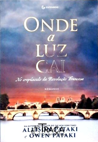 Onde a Luz Cai - No Crepúsculo da Revolução Francesa