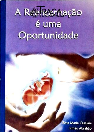 A Reencarnação É Uma Oportunidade
