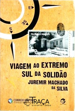 Viagem Ao Extremo Sul Da Solidão
