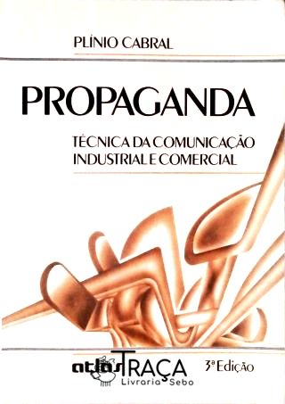 Propaganda Técnica da Comunicação Industrial e Comercial