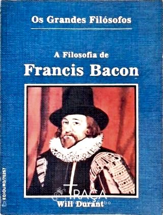 A Filosofia De Francis Bacon