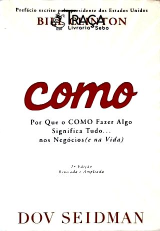 Como: por Que o Como Fazer Algo Significa Tudo... Nos Negócios (e Na Vida)