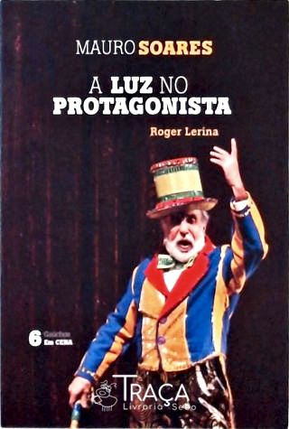 Mauro Soares - A Luz no Protagonista