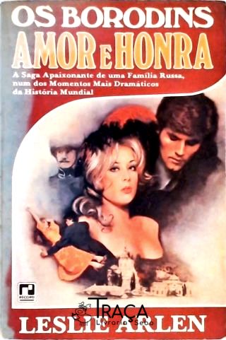 Amor e Honra - a Família Borodin - Livro 1