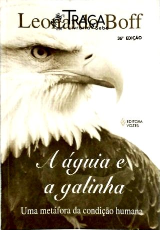 A Águia E A Galinha - Uma Metáfora Da Condição Humana