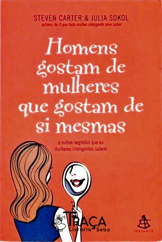 Os Homens Gostam de Mulheres Que Gostam de Si Mesmas