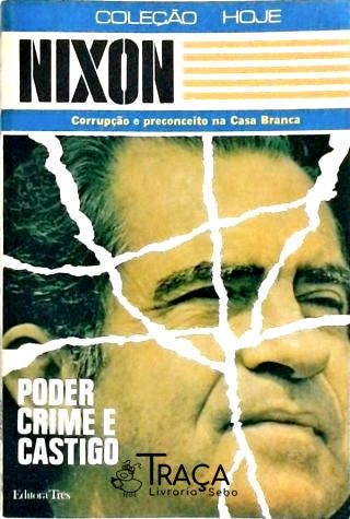Nixon - Poder Crime e Castigo