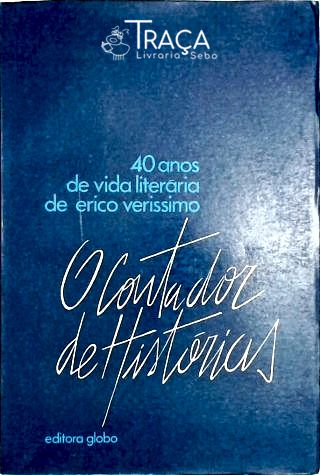 O Contador de Histórias - 40 Anos de Vida Literária de Erico Verissimo