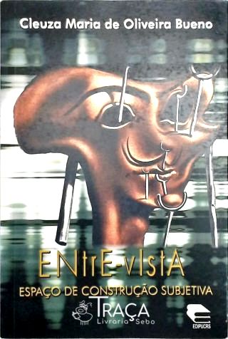 Entre-vista - Espaço De Construção Subjetiva