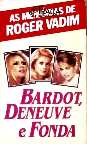 Bardot Deneuve e Fonda - As Memórias de Roger Vadim