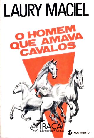 O Homem Que Amava Cavalos
