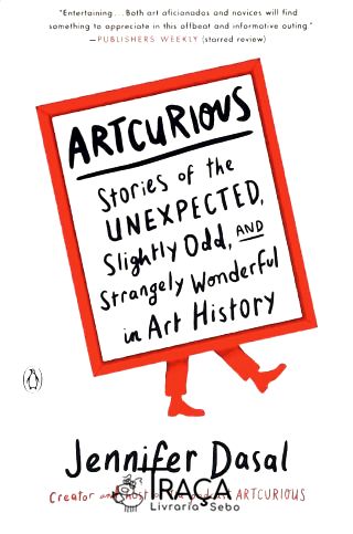 Artcurious - Stories Of The Unexpected, Slightly Odd, And Strangely Wonderful In Art History