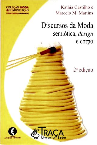 Discursos da Moda - Semiótica, Design e Corpo