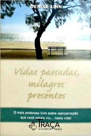 Vidas Passadas, Milagres Presentes