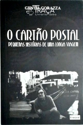 O Cartão Postal - Pequenas Histórias de uma Longa Viagem