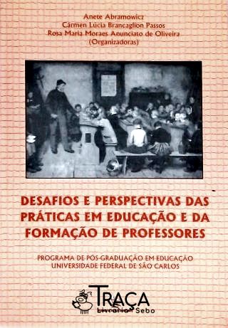 Desafios e Perspectivas das Práticas em Educação e da Formação de Professores