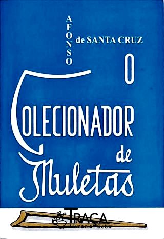 O Colecionador de Muletas (Alfredo Bessette)