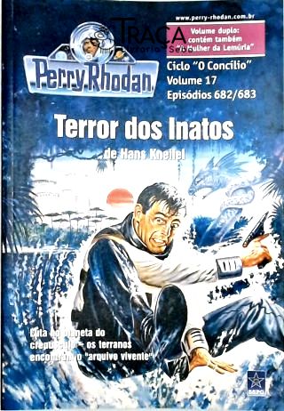 Perry Rhodan - Terror dos Inatos - Ciclo o Concilio - Vol. 17