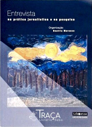 Entrevista Na Prática Jornalística e Na Pesquisa