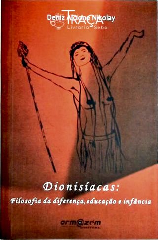 Dionisíacas - Filosofia da Diferença, Educação e Infância
