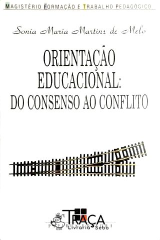 Orientação Educacional - do Consenso Ao Conflito