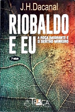 Riobaldo e Eu - a Roça Imigrante e o Sertão Mineiro