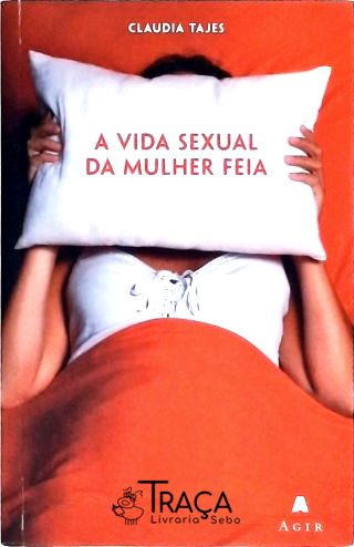 A Vida Sexual da Mulher Feia