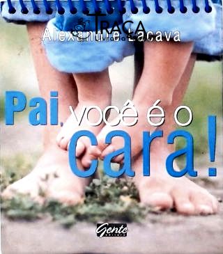 Pai, Você É o Cara!