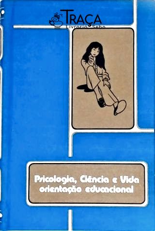 Psicologia, Ciência e Vida - Orientação Educacional - Vol. 2