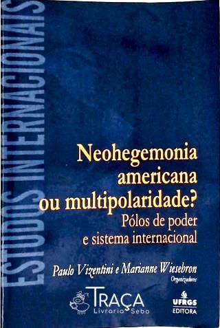 Neohegemonia Americana Ou Multipolaridade?