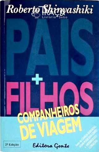 Pais e Filhos - Companheiros de Viagem