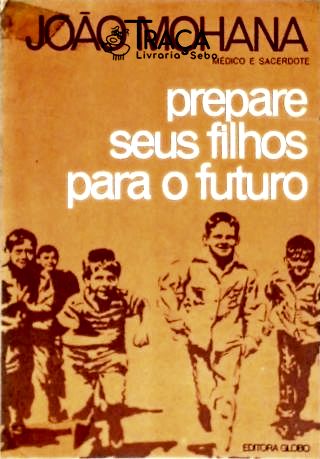 Prepare Seus Filhos Para o Futuro