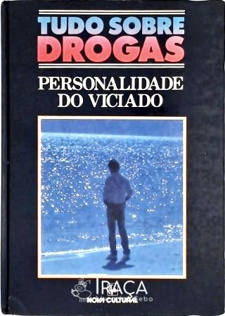Tudo Sobre Drogas - Personalidade do Viciado