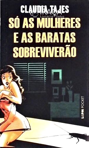 Só as Mulheres e as Baratas Sobreviverão