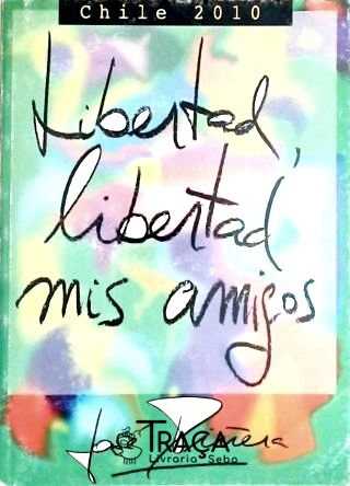 Libertad, Libertad, Mis Amigos