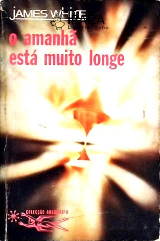 Coleção Argonauta 208 - O Amanhã Está Muito Longe