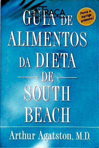 Medicina e Saúde. Nutrição. Dieta do Emagrecimento. Dieta de South Beach. Receitas. Reeducação Alime