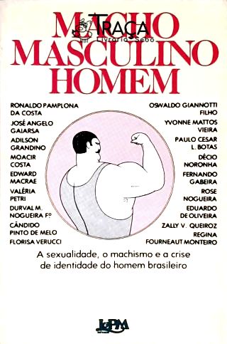 Psicologia: Sexualidade: Brasil: Machismo e Crise de Identidade do Homem Brasileiro. Sociedade Patri