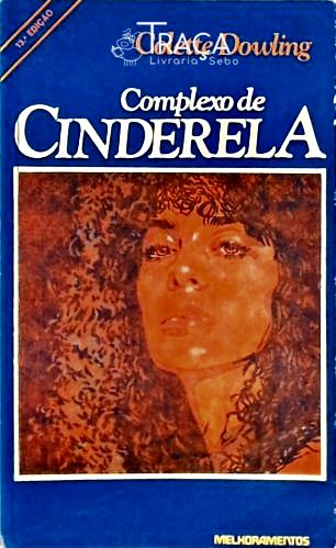 Psicologia Aplicada. Complexos Femininos. Dedicação. Medos. Complexo de Cinderela.