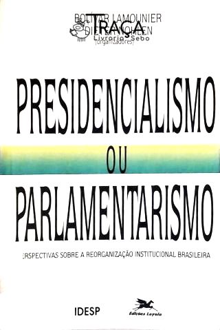 Presidencialismo Ou Parlamentarismo