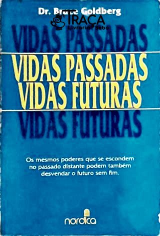 Vidas Passadas, Vidas Futuras