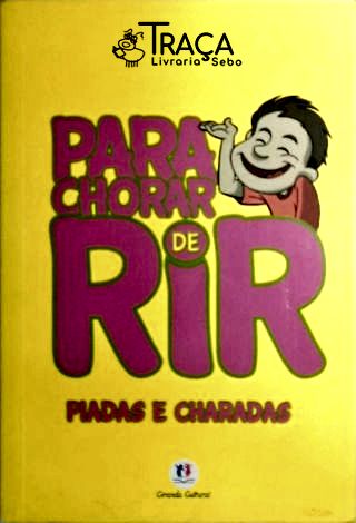 Para Chorar de Rir - Piadas e Charadas